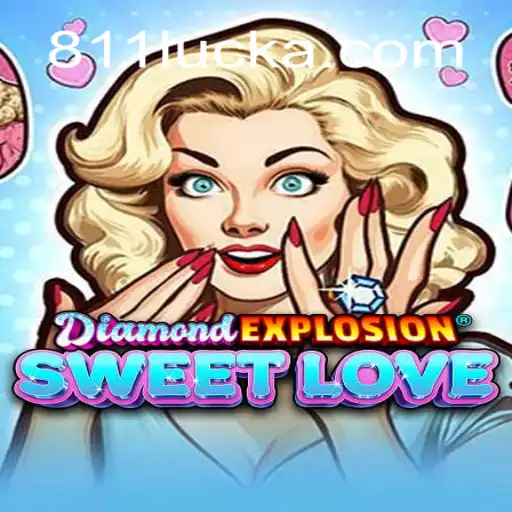 Discover the Thrill of DiamondExplosionSweetLove with 811luck.com